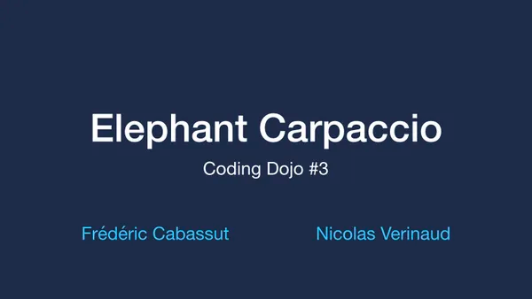 Elephant Carpaccio. Coding Dojo #3. Frédéric Cabassut, Nicolas Verinaud